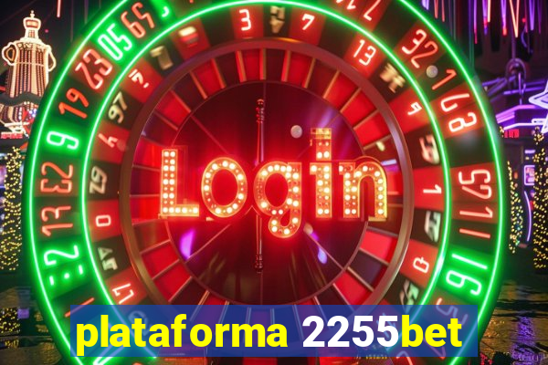 plataforma 2255bet